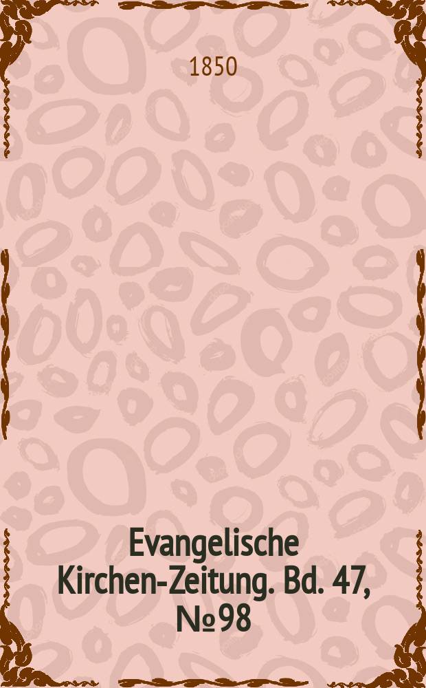 Evangelische Kirchen-Zeitung. Bd. 47, № 98