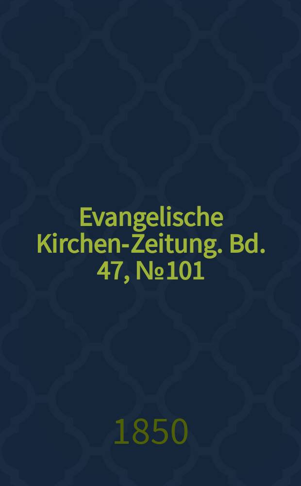 Evangelische Kirchen-Zeitung. Bd. 47, № 101