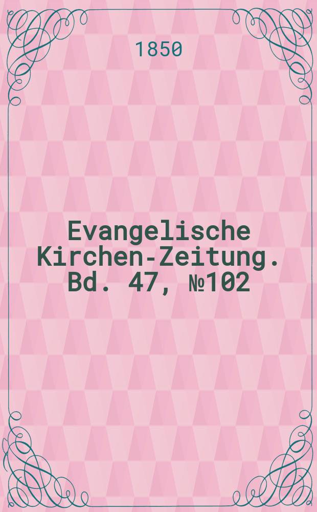 Evangelische Kirchen-Zeitung. Bd. 47, № 102