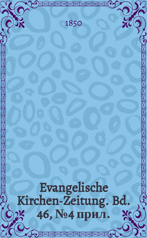 Evangelische Kirchen-Zeitung. Bd. 46, № 4 прил.