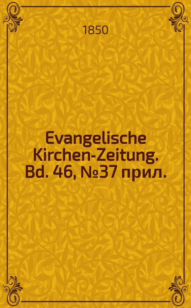Evangelische Kirchen-Zeitung. Bd. 46, № 37 прил.