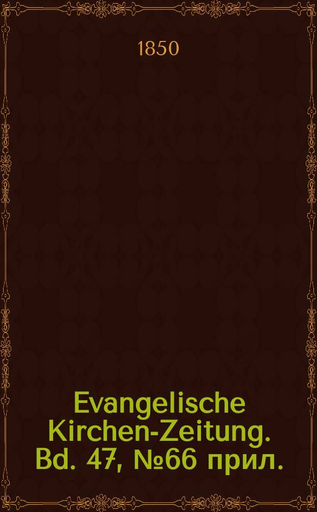 Evangelische Kirchen-Zeitung. Bd. 47, № 66 прил.