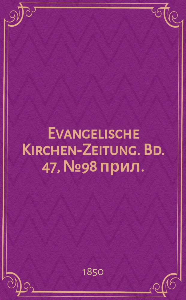 Evangelische Kirchen-Zeitung. Bd. 47, № 98 прил.