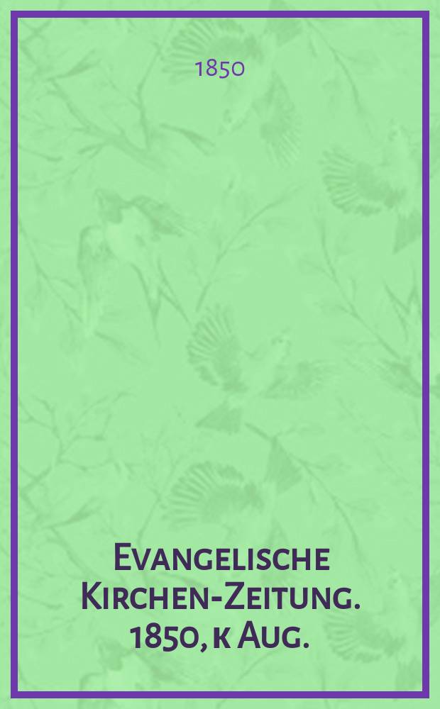 Evangelische Kirchen-Zeitung. 1850, к Aug.