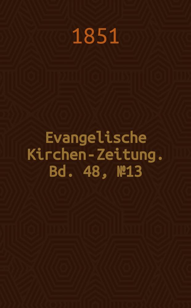 Evangelische Kirchen-Zeitung. Bd. 48, № 13