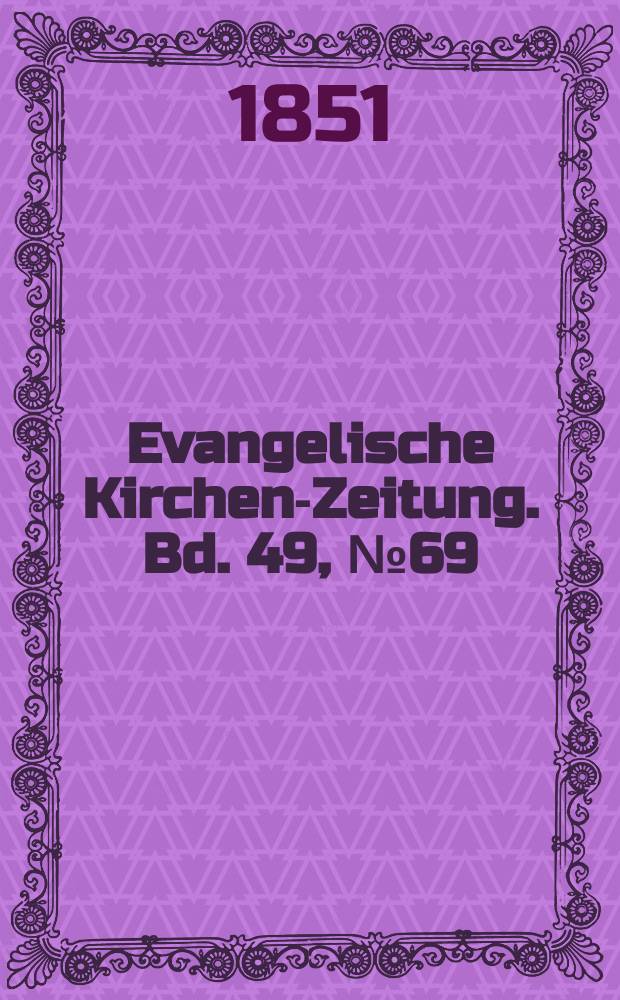 Evangelische Kirchen-Zeitung. Bd. 49, № 69