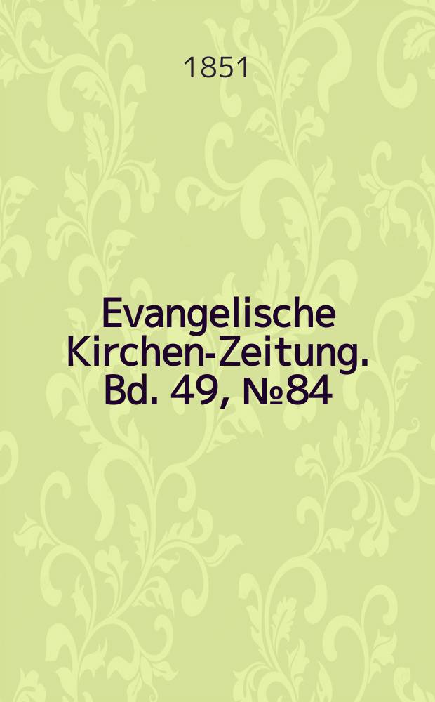 Evangelische Kirchen-Zeitung. Bd. 49, № 84