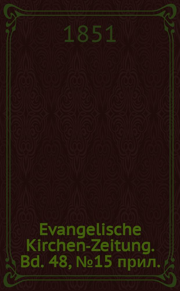 Evangelische Kirchen-Zeitung. Bd. 48, № 15 прил.