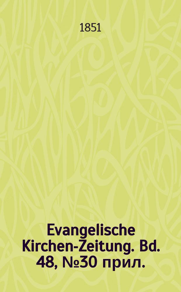 Evangelische Kirchen-Zeitung. Bd. 48, № 30 прил.