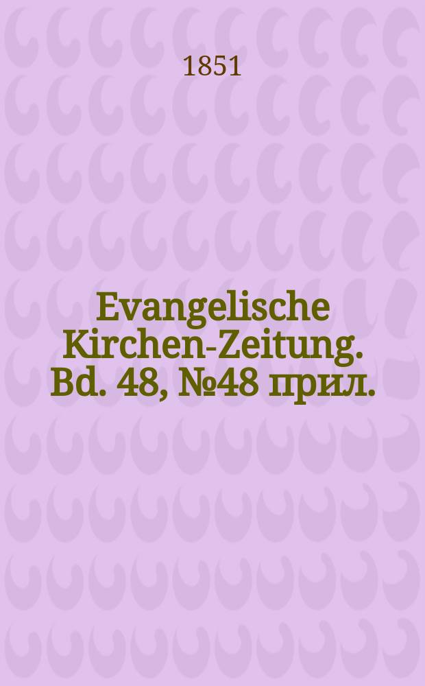 Evangelische Kirchen-Zeitung. Bd. 48, № 48 прил.