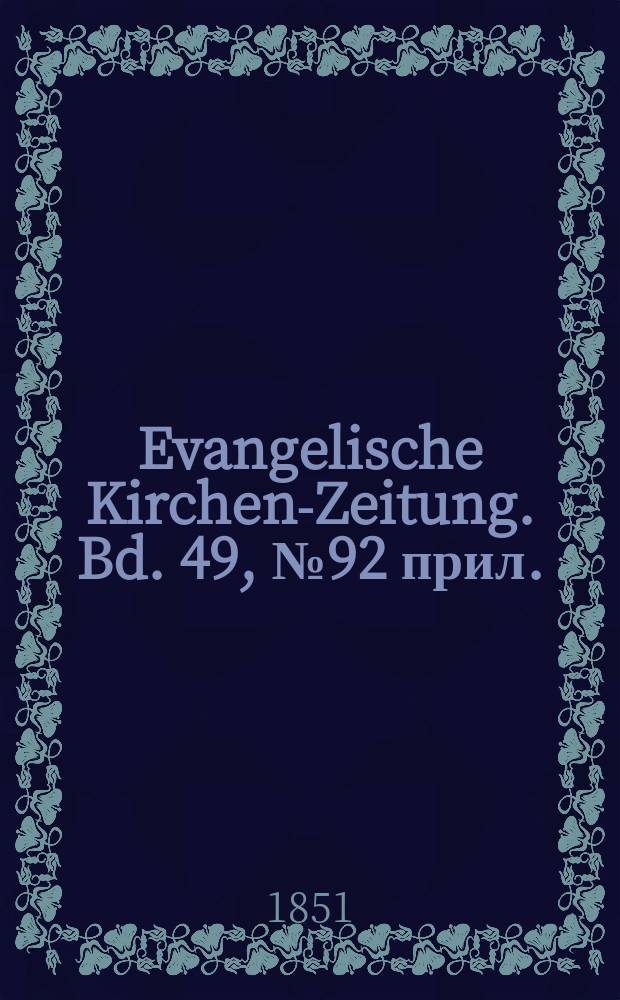 Evangelische Kirchen-Zeitung. Bd. 49, № 92 прил.