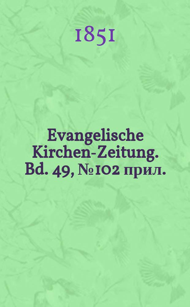 Evangelische Kirchen-Zeitung. Bd. 49, № 102 прил.