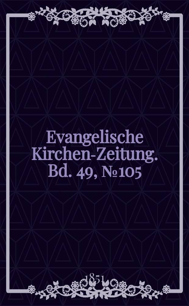 Evangelische Kirchen-Zeitung. Bd. 49, № 105