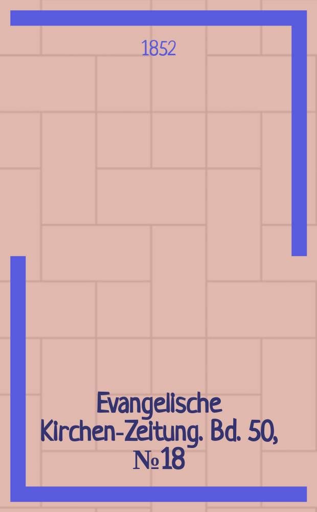 Evangelische Kirchen-Zeitung. Bd. 50, № 18