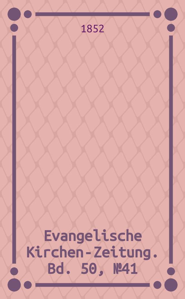 Evangelische Kirchen-Zeitung. Bd. 50, № 41