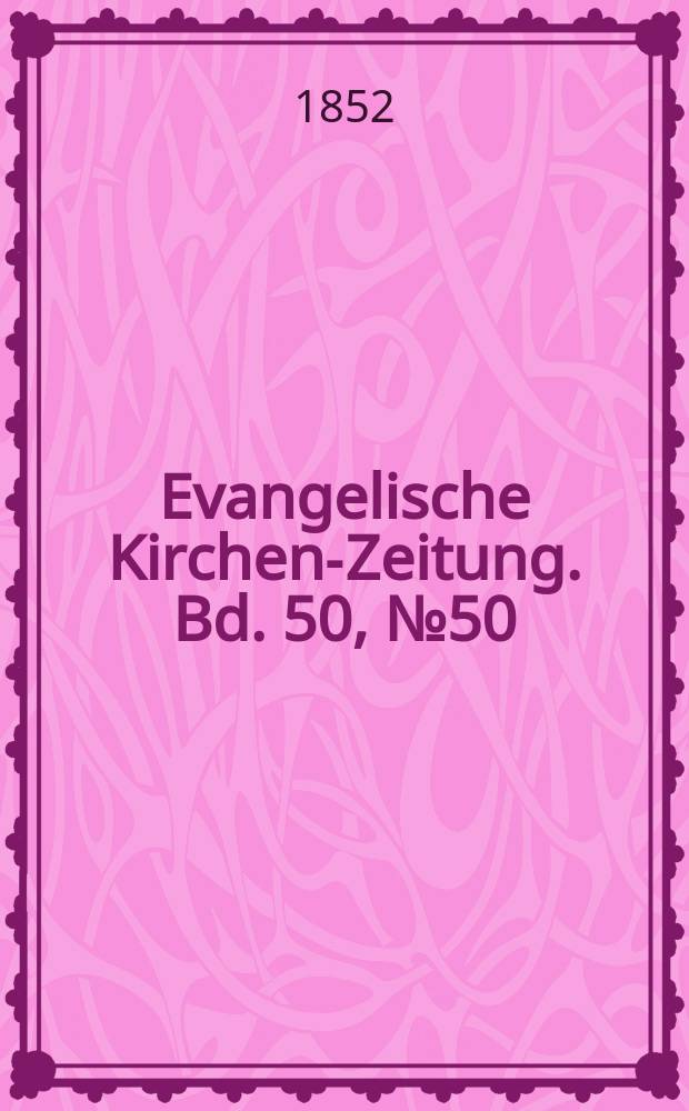 Evangelische Kirchen-Zeitung. Bd. 50, № 50