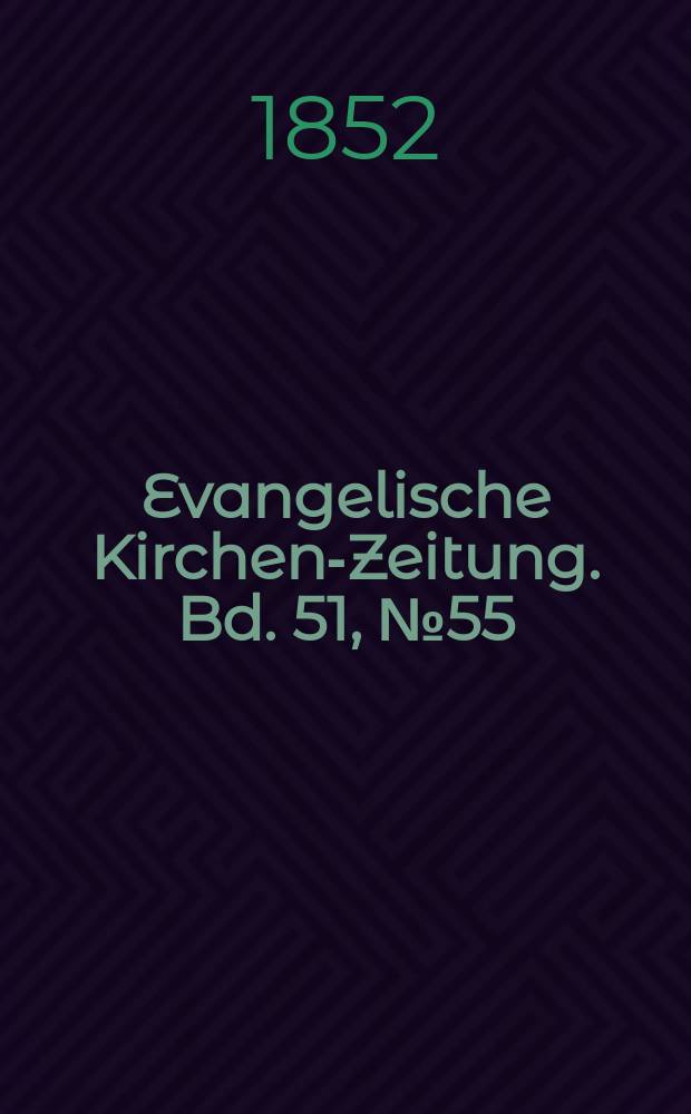 Evangelische Kirchen-Zeitung. Bd. 51, № 55
