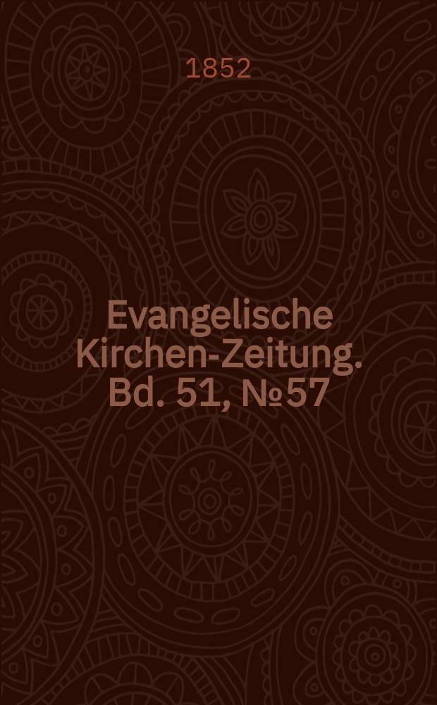 Evangelische Kirchen-Zeitung. Bd. 51, № 57