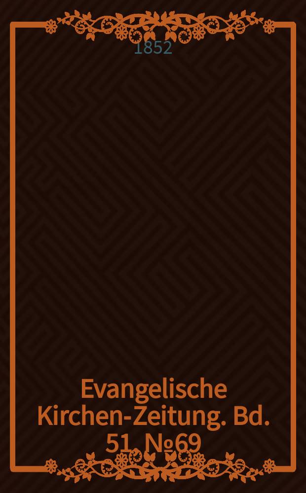 Evangelische Kirchen-Zeitung. Bd. 51, № 69