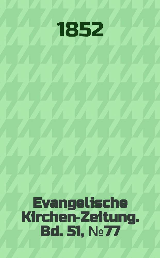 Evangelische Kirchen-Zeitung. Bd. 51, № 77