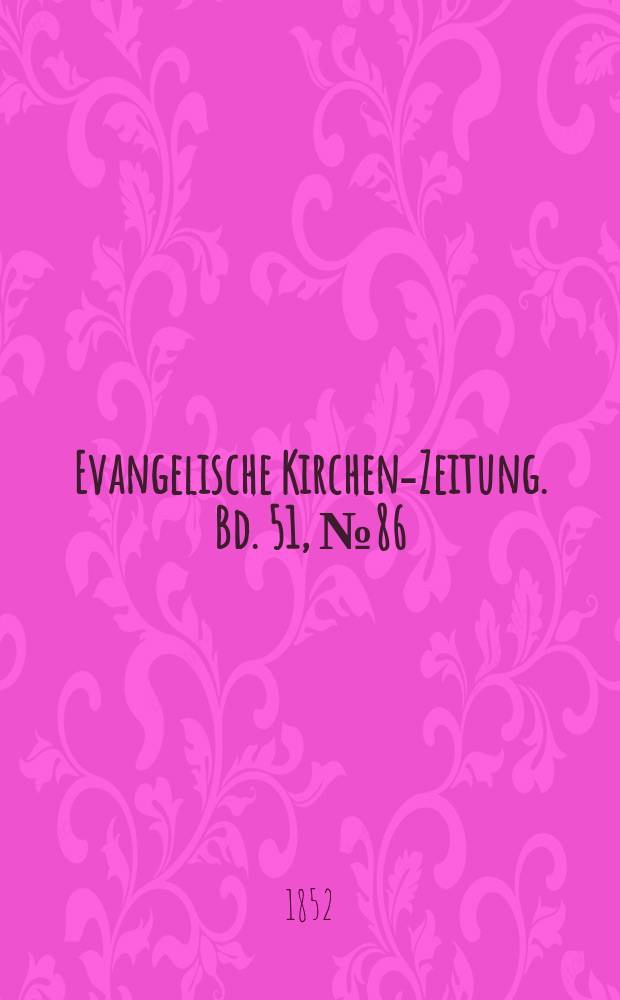Evangelische Kirchen-Zeitung. Bd. 51, № 86