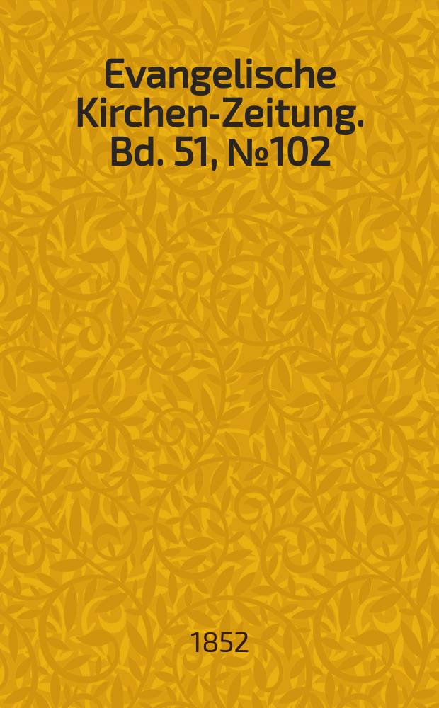 Evangelische Kirchen-Zeitung. Bd. 51, № 102