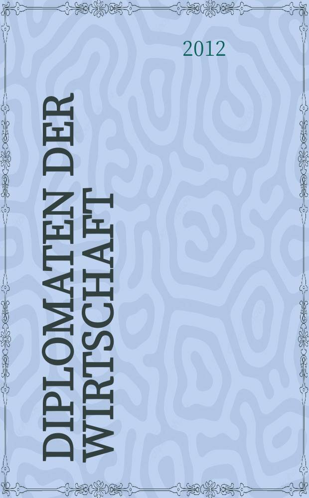 Diplomaten der Wirtschaft : die Geschichte des Ost-Ausschusses der deutschen Wirtschaft = Дипломаты экономики. История восточного комитета немецкой экономики