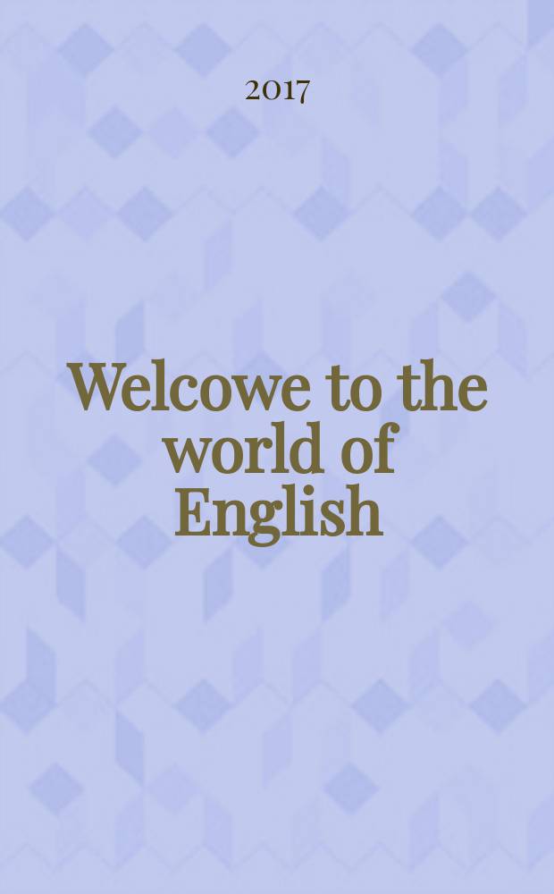 Welcowe to the world of English : учебное пособие по английскому языку для бакалавров и специалистов заочной формы обучения неязыковых вузов