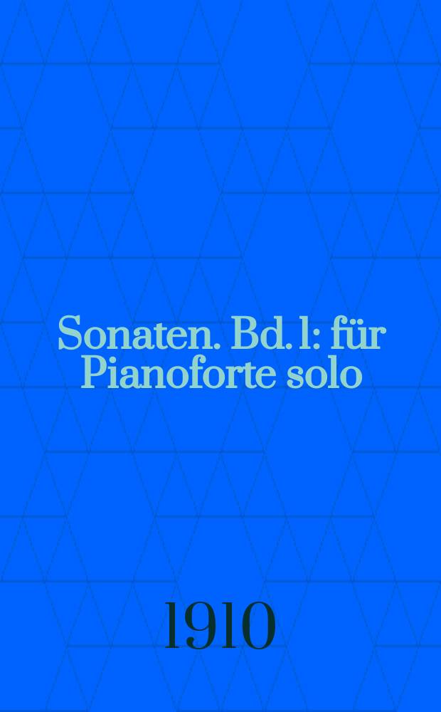 Sonaten. [Bd. 1] : für Pianoforte solo