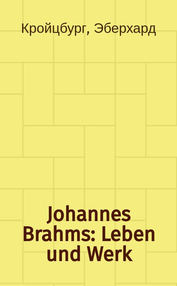 Johannes Brahms : Leben und Werk