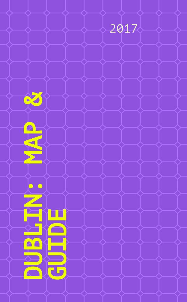 Dublin : map & guide