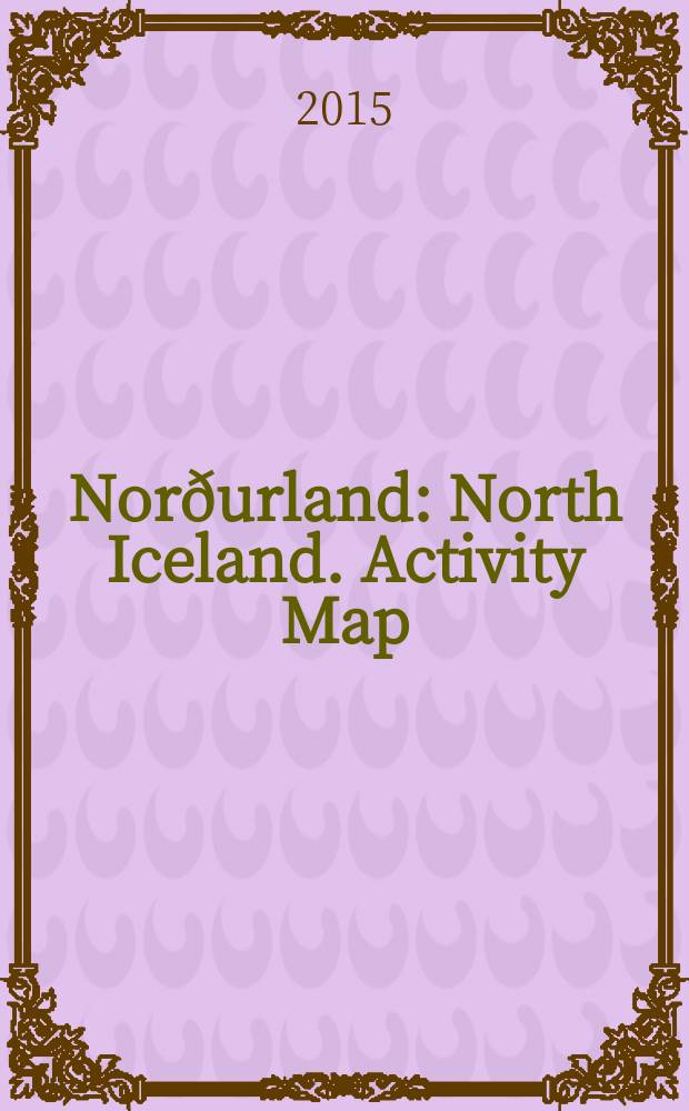 Norðurland : North Iceland. Activity Map