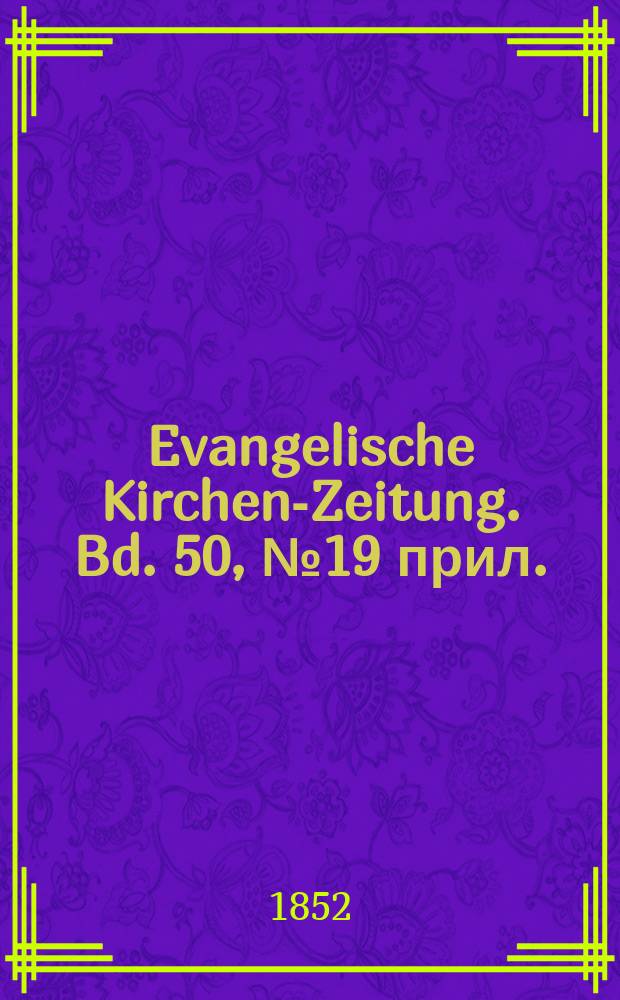 Evangelische Kirchen-Zeitung. Bd. 50, № 19 прил.