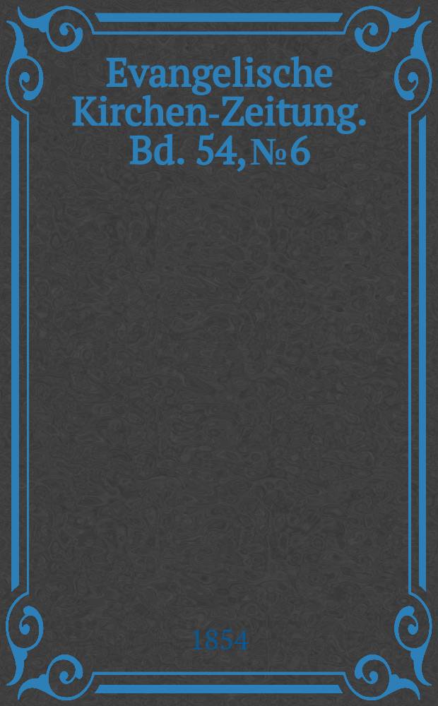 Evangelische Kirchen-Zeitung. Bd. 54, № 6