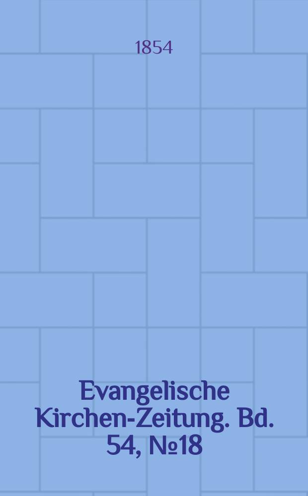 Evangelische Kirchen-Zeitung. Bd. 54, № 18