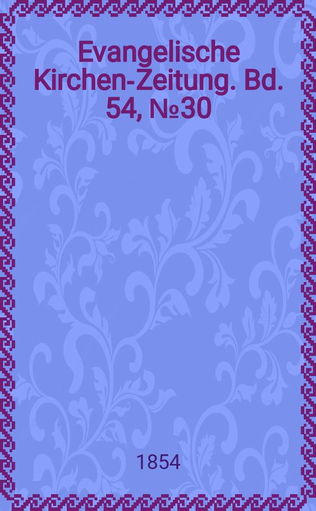 Evangelische Kirchen-Zeitung. Bd. 54, № 30
