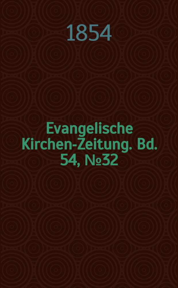 Evangelische Kirchen-Zeitung. Bd. 54, № 32