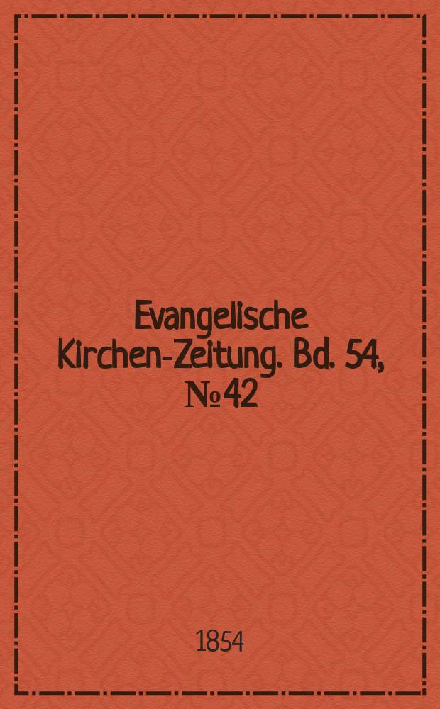 Evangelische Kirchen-Zeitung. Bd. 54, № 42