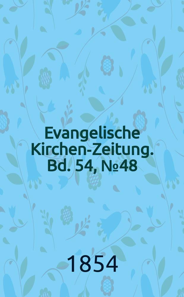 Evangelische Kirchen-Zeitung. Bd. 54, № 48