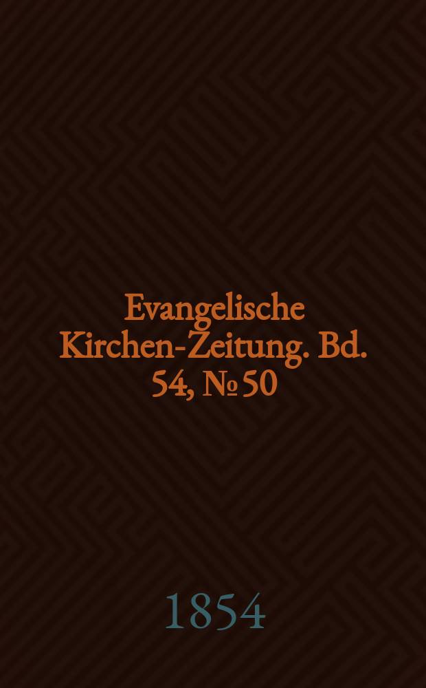 Evangelische Kirchen-Zeitung. Bd. 54, № 50