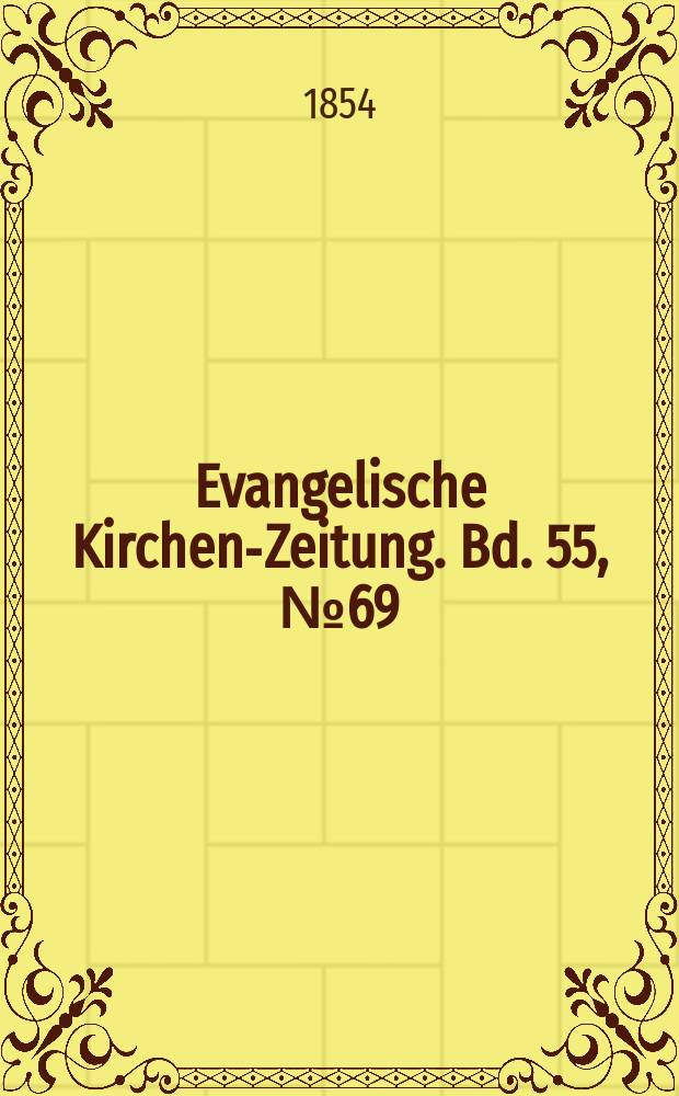 Evangelische Kirchen-Zeitung. Bd. 55, № 69