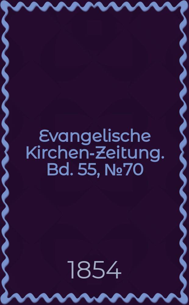 Evangelische Kirchen-Zeitung. Bd. 55, № 70