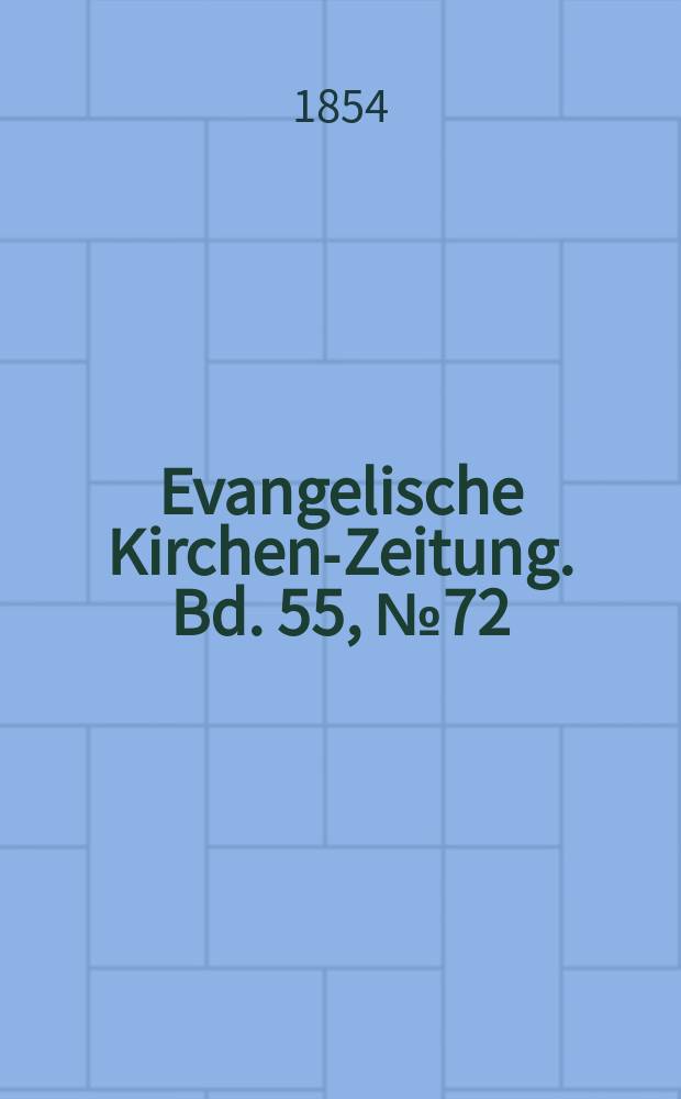Evangelische Kirchen-Zeitung. Bd. 55, № 72