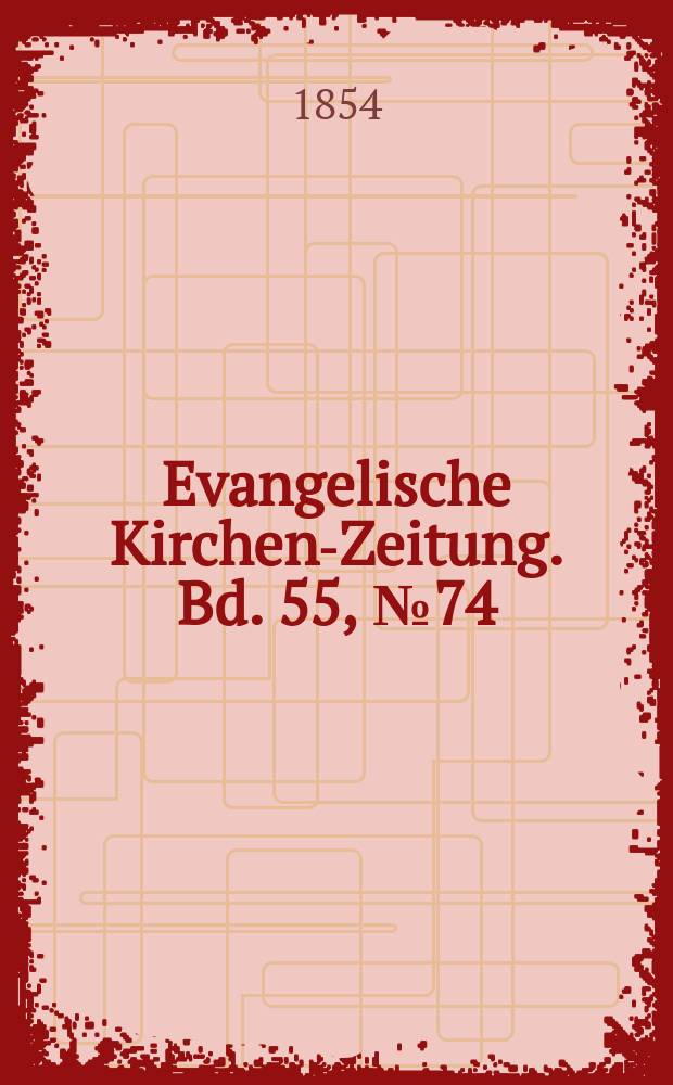 Evangelische Kirchen-Zeitung. Bd. 55, № 74