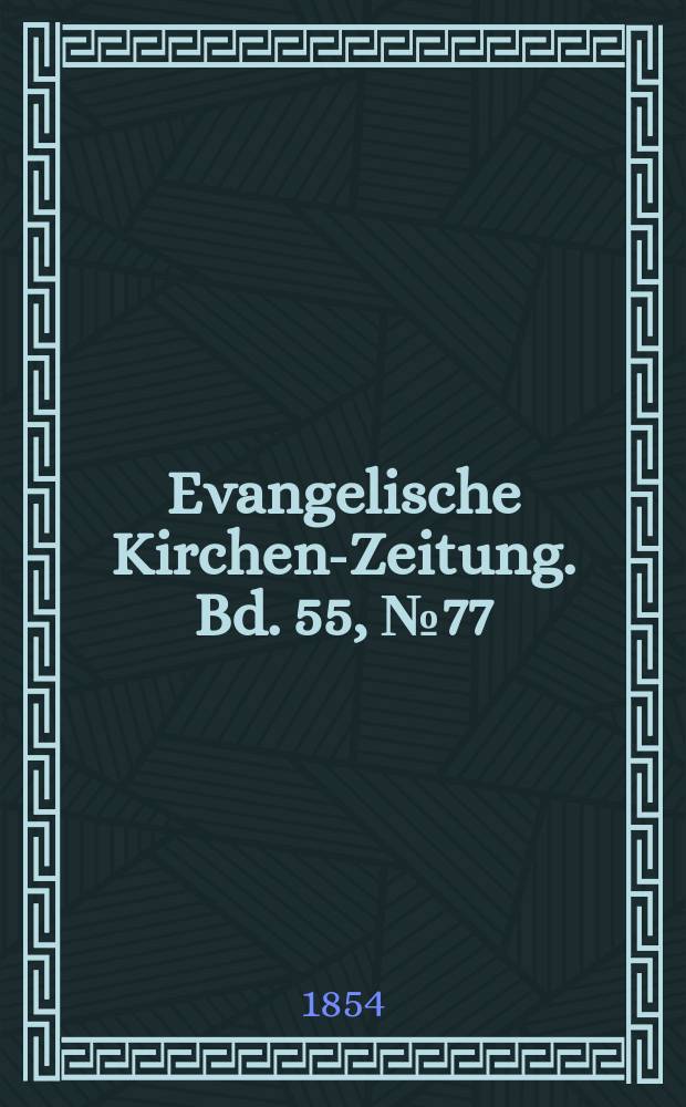 Evangelische Kirchen-Zeitung. Bd. 55, № 77