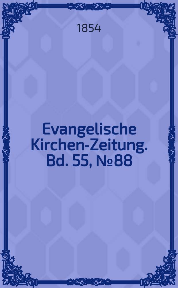Evangelische Kirchen-Zeitung. Bd. 55, № 88