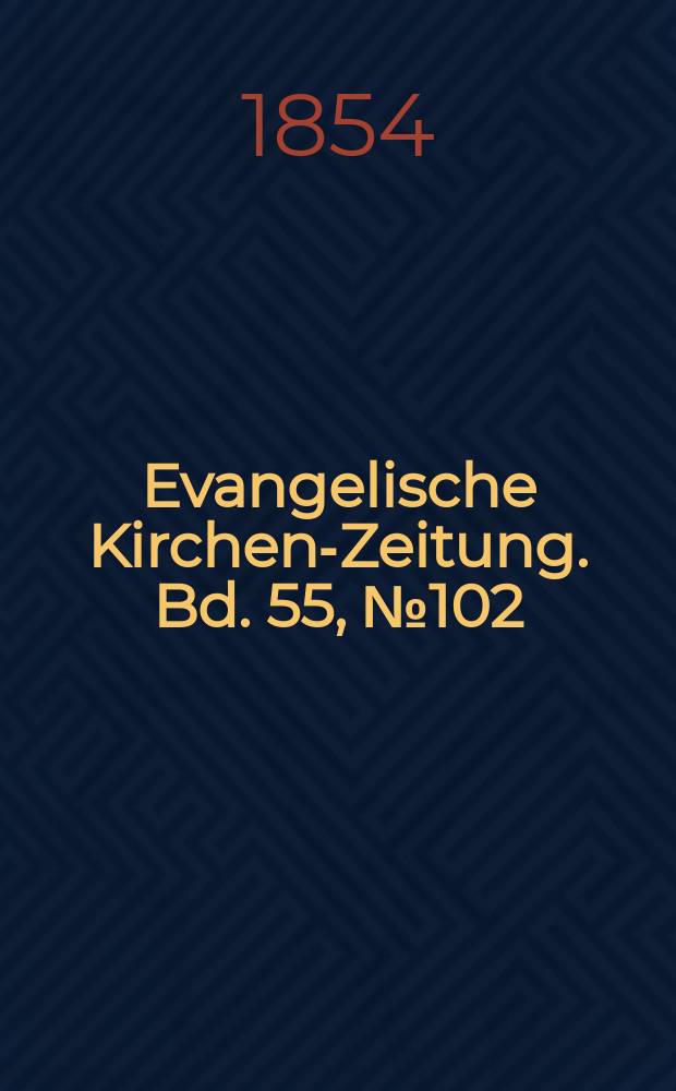 Evangelische Kirchen-Zeitung. Bd. 55, № 102