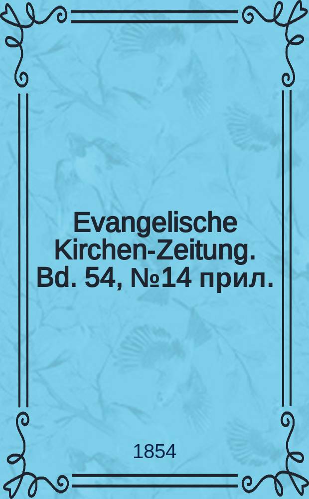 Evangelische Kirchen-Zeitung. Bd. 54, № 14 прил.