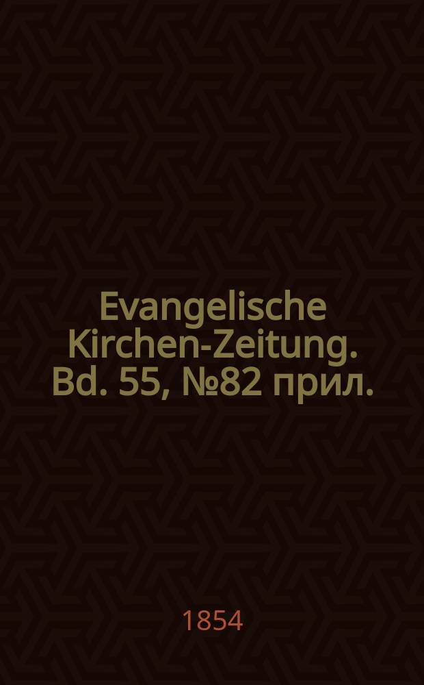 Evangelische Kirchen-Zeitung. Bd. 55, № 82 прил.