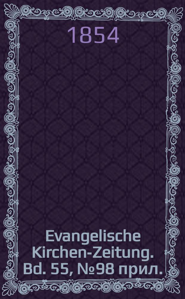 Evangelische Kirchen-Zeitung. Bd. 55, № 98 прил.
